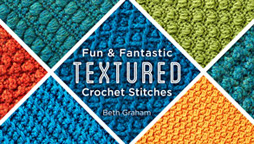 Fun and Fantastic Textured Crochet Stitches